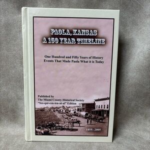 PAOLA, KANSAS A 150 YEAR TIMELINE One Hundred and Fifty Years of History
Events